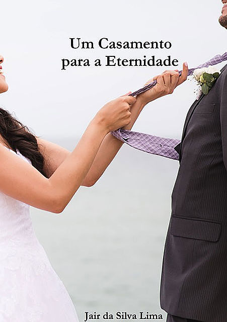 Um Casamento Para A Eternidade, Jair Da Silva Lima