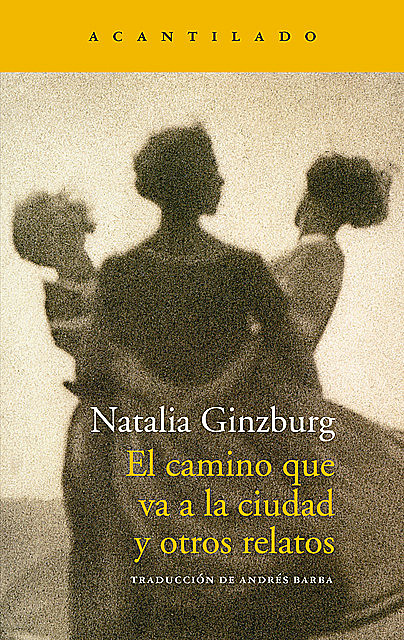 El camino que va a la ciudad y otros relatos, Natalia Ginzburg