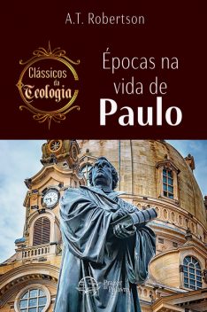 Épocas na vida de Paulo, A.T. Robertson