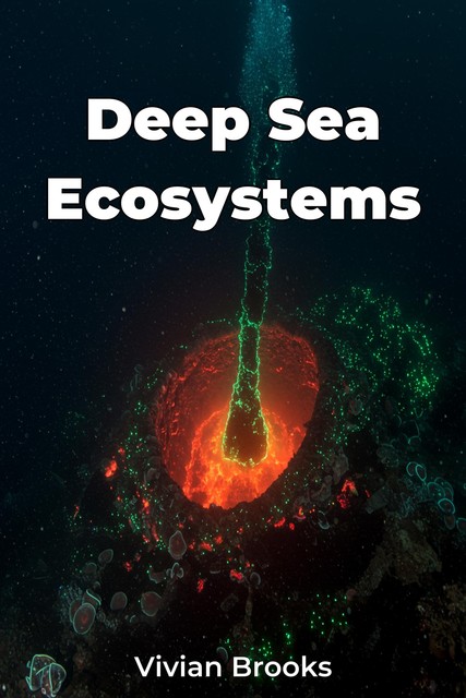 Deep Sea Ecosystems, Vivian Brooks