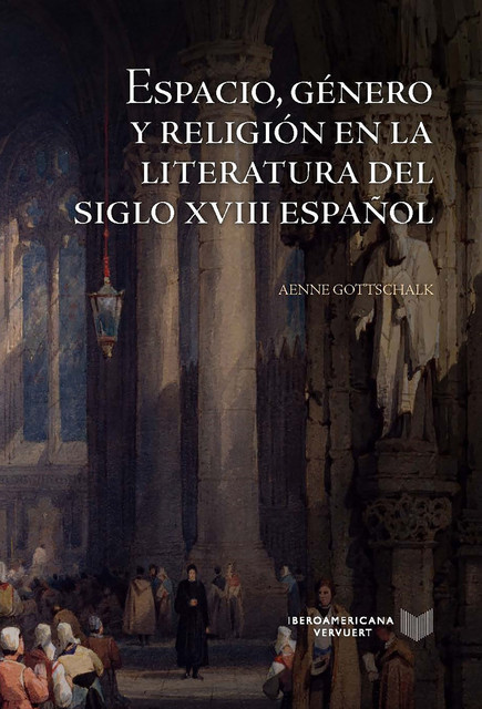 Espacio, género y religión en la literatura del siglo XVIII español, Aenne Gottschalk