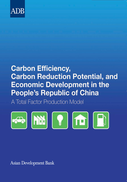 Carbon Efficiency, Carbon Reduction Potential, and Economic Development in the People's Republic of China, Hongliang Yang
