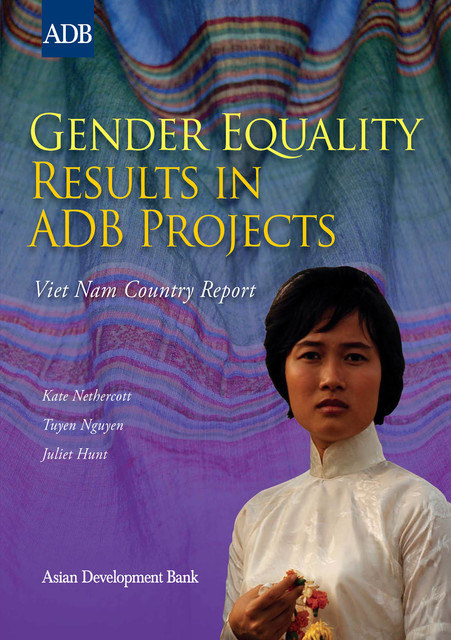 Gender Equality Results in ADB Projects, Juliet Hunt, Kate Nethercott, Tuyen Nguyen
