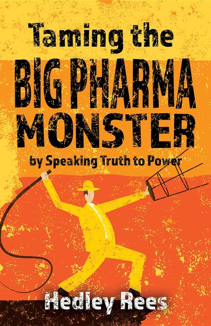 Taming The Big Pharma Monster, Hedley Rees