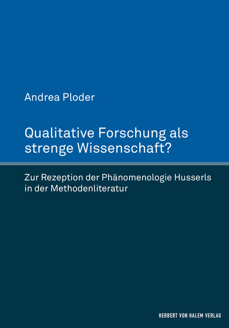 Qualitative Forschung als strenge Wissenschaft, Andrea Ploder