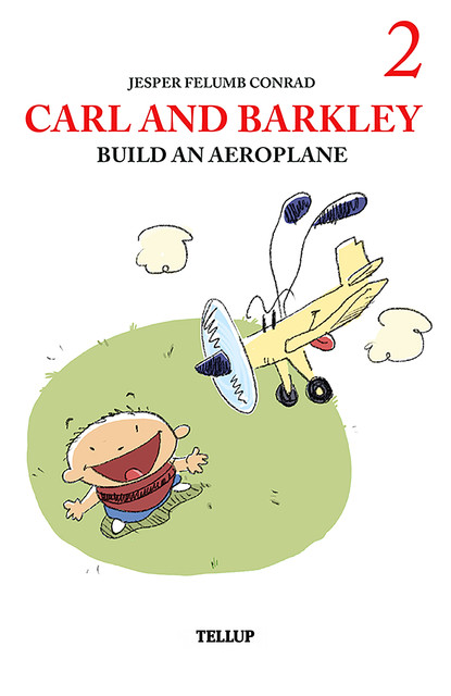 Carl and Barkley #2: Carl and Barkley Build an Aeroplane, Jesper Felumb Conrad