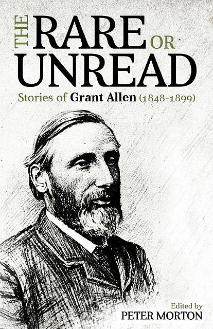 The Rare or Unread Stories of Grant Allen, Peter Morton