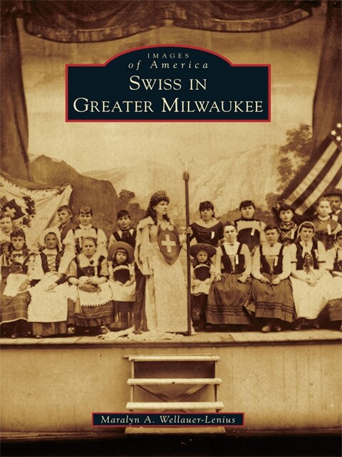 Swiss in Greater Milwaukee, Maralyn A. Wellauer-Lenius