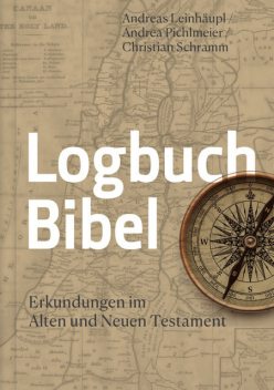 Logbuch Bibel, Andrea Pichlmeier, Andreas Leinhäupl, Christian Schramm