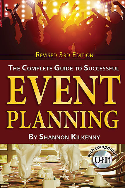 The Complete Guide to Successful Event Planning, Revised 3rd Edition, Shannon Kilkenny
