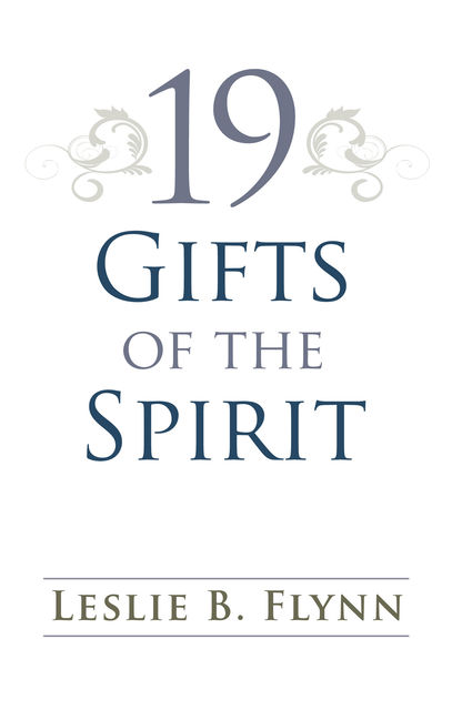 19 Gifts of the Spirit, Leslie R. Flynn