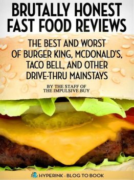 Brutally Honest Fast Food Reviews: The Best and Worst of Burger King, McDonald's, Taco Bell, and Other Drive-Thru Mainstays, Hyperink Original