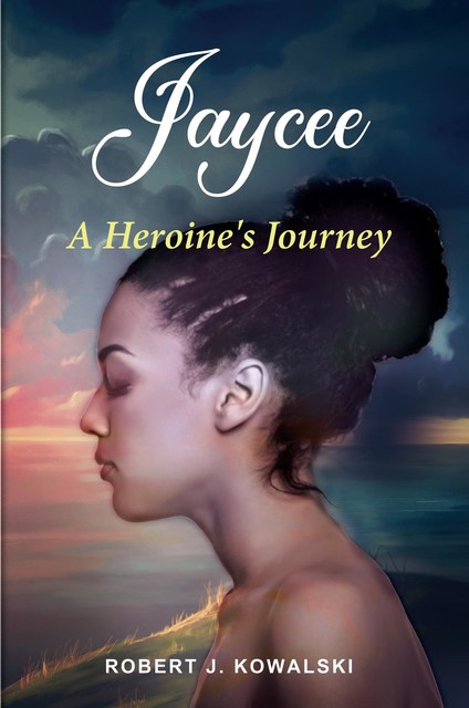 Jaycee: A HEROINE'S JOURNEY, Robert Kowalski
