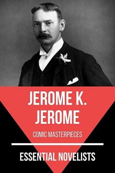Essential Novelists – Jerome K. Jerome, Jerome Klapka Jerome, August Nemo