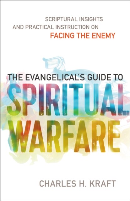 Evangelical's Guide to Spiritual Warfare, Charles H. Kraft