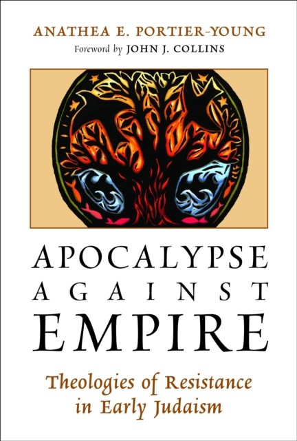 Apocalypse against Empire, Anathea E. Portier-Young