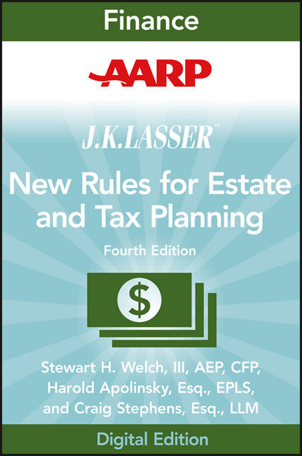 AARP JK Lasser's New Rules for Estate and Tax Planning, III, Stewart H.Welch