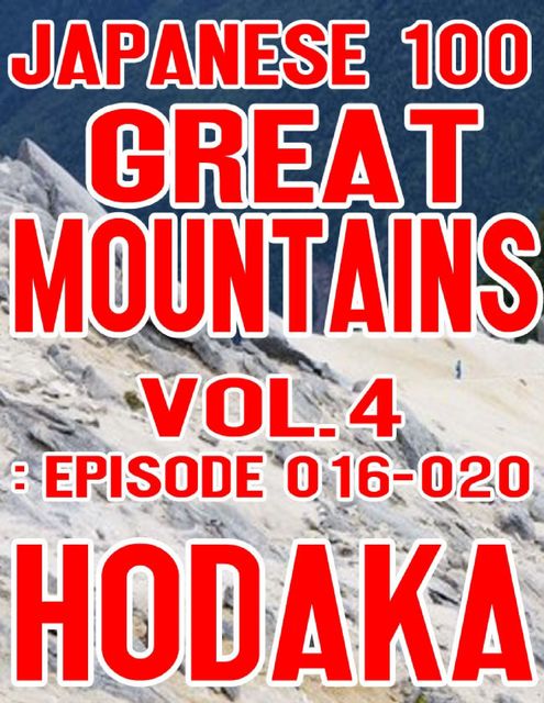 Japanese 100 Great Mountains Vol.4: Episode 016–020, Hodaka