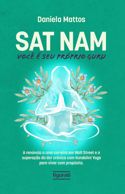Sat Nam: Você é seu próprio Guru, Daniela Mattos