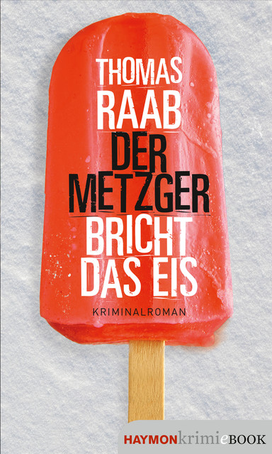 Der Metzger bricht das Eis, Thomas Raab