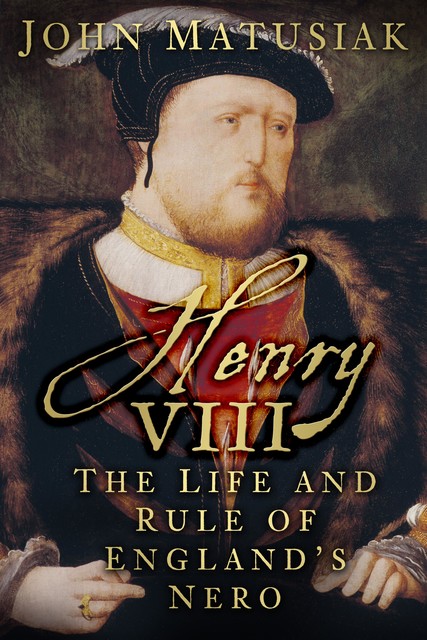 Henry VIII, John Matusiak
