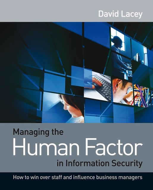 Managing the Human Factor in Information Security, David Lacey
