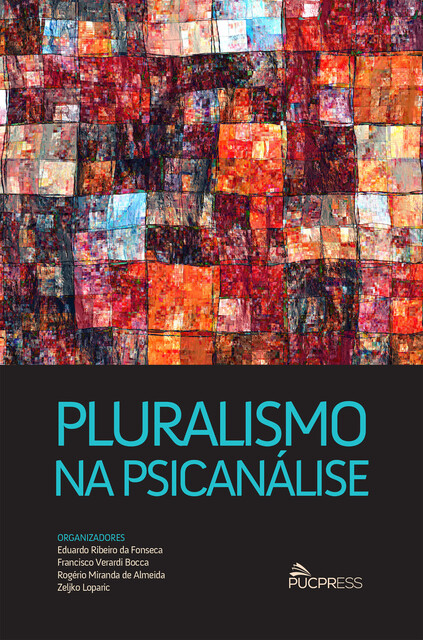 Pluralismo na psicanálise, Fátima Caropreso, Richard Theisen Simanke, Eduardo Ribeiro da Fonseca, André Carone, Caroline Vasconcelos, Eder Soares Santos, Francisco Verardi Bocca, Luiz Eduardo Prado de Oliveira, Rogério Miranda de Almeida, Zeljko Loparic