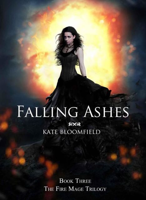 Falling Ashes (Book 3: The Fire Mage Trilogy), Kate Bloomfield