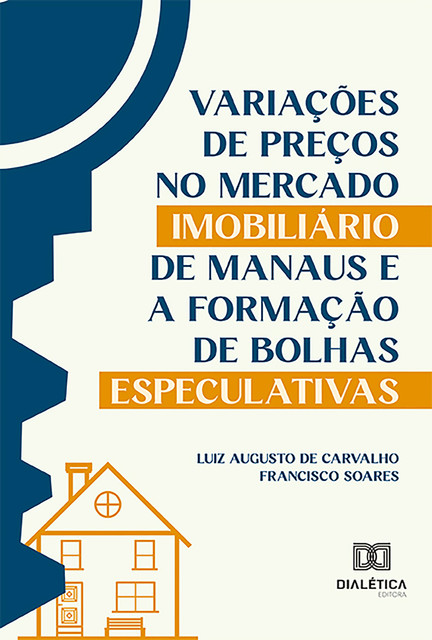Variações de Preços no Mercado Imobiliário de Manaus e a Formação de Bolhas Especulativas, Luiz Augusto de Carvalho Francisco Soares