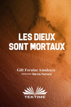 LES DIEUX SONT MORTAUX, Gift Foraine Amukoyo