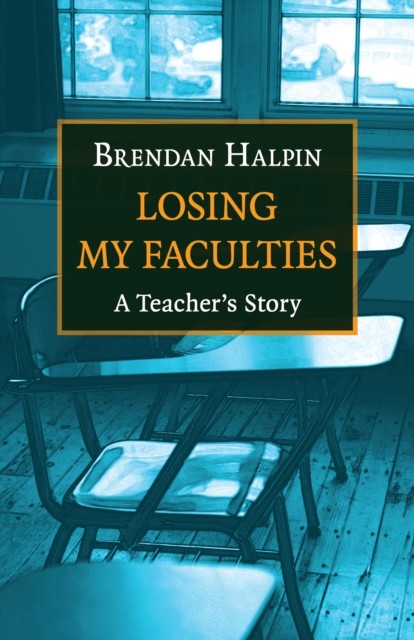 Losing My Faculties, Brendan Halpin