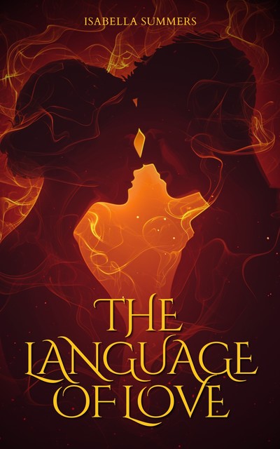The Language of Love: Discover How to Speak Directly to Your Partner’s Heart, Summers Isabella