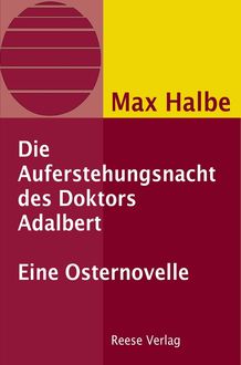 Die Auferstehungsnacht des Doktors Adalbert, Max Halbe