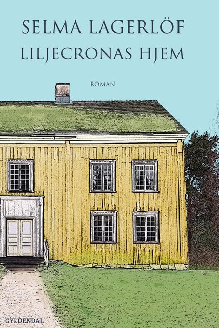 Liljecronas hjem, Selma Lagerlöf