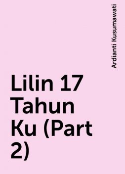 Lilin 17 Tahun Ku (Part 2), Ardianti Kusumawati
