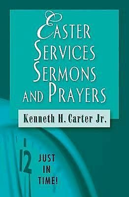 Just in Time! Easter Services, Sermons, and Prayers, J.R., Kenneth H. Carter