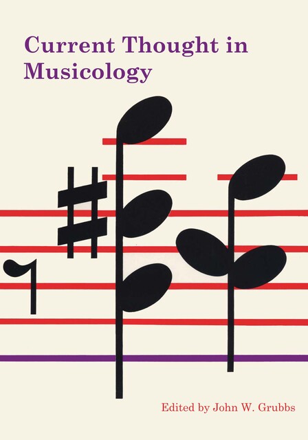 Current Thought in Musicology, John, Grubbs