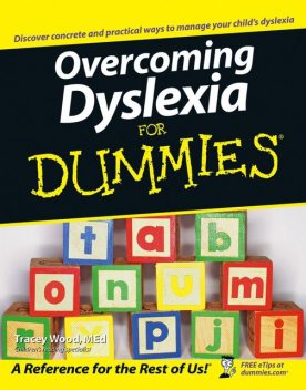 Overcoming Dyslexia For Dummies, Tracey Wood