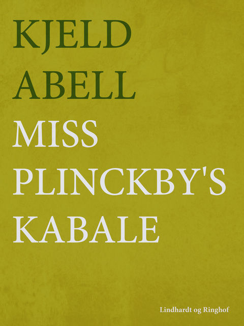 Miss Plinckby's kabale, Kjeld Abell