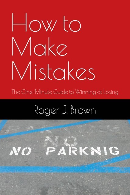 How To Make Mistakes, Roger J Brown