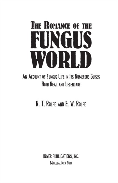 The Romance of the Fungus World, F.W.Rolfe, R.T.