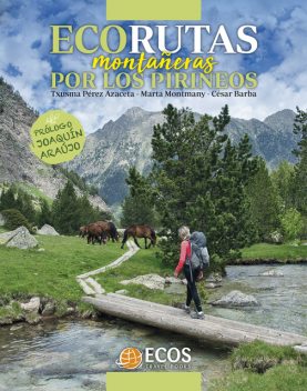 Ecorutas montañeras por los Pirineos, César Barba, Txusma Perez Azaceta, Marta Montmany