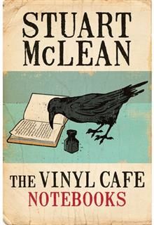 Vinyl Cafe Notebooks, Stuart McLean