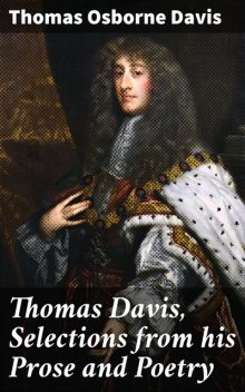 Thomas Davis, Selections from his Prose and Poetry, Thomas Davis