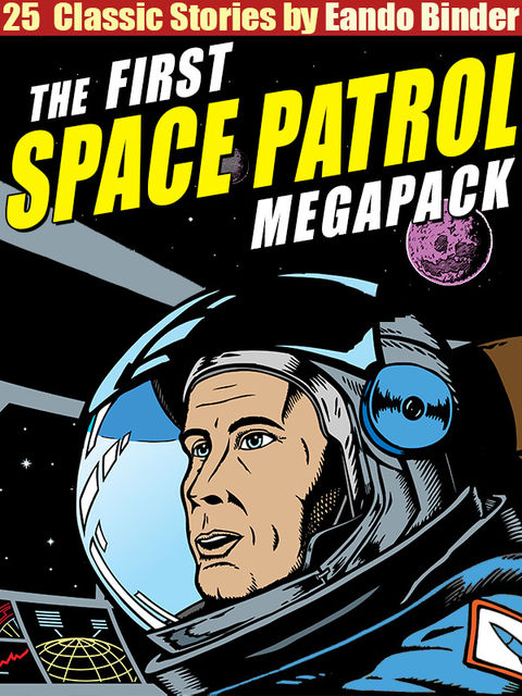 The Space Patrol Megapack, Eando Binder