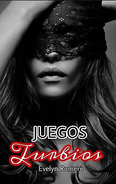 Juegos Turbios (Spanish Edition), Evelyn Romero
