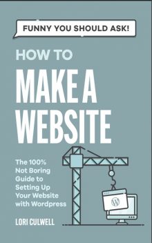 How to Make a Website, Lori Culwell