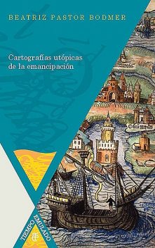 Cartografías utópicas de la emancipación, Beatriz, Pastor Bodmer