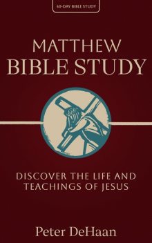 Matthew Bible Study, Peter DeHaan