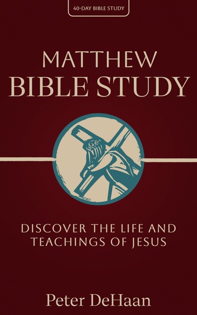 Matthew Bible Study, Peter DeHaan